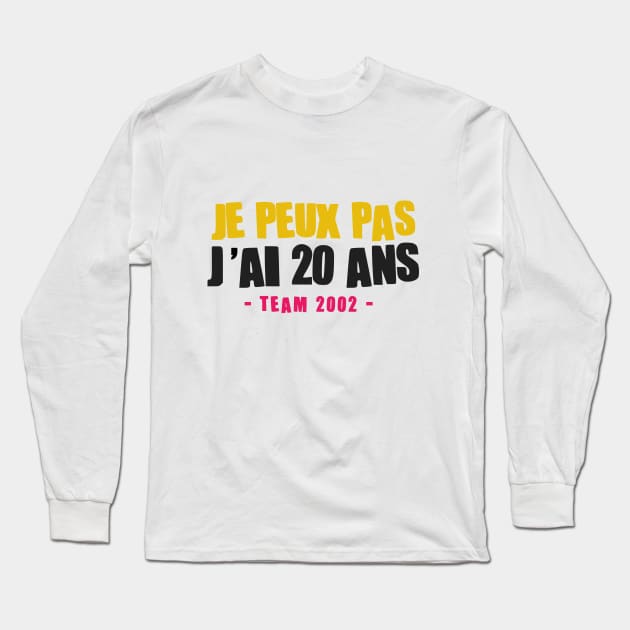 JE PEUX PAS J'AI 20 ANS Long Sleeve T-Shirt by Mr Youpla